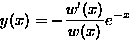 $\displaystyle y(x)= - \frac{w'(x)}{w(x)} e^{-x}$