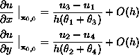 \begin{align*}
\frac{\partial u}{\partial x}\left.\strut\right\vert _{\text{\bf ...
 ...{0,0}} &=
\frac{u_2-u_4}{h(\theta_2+\theta_4)} +O\!\left( h \right) \end{align*}