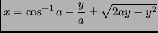 $ \displaystyle
x=\mathop{\cos^{-1}}{a-\frac{y}{a}}\pm\sqrt{2ay-y^2}
$