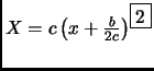 $ X=c\left( x+\frac{b}{2c} \right)^{\fbox{$2$}}$