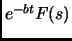 $ e^{-bt}F(s)$