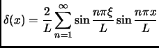 $ \displaystyle
\delta(x)=\frac{2}{L}\sum_{n=1}^{\infty}
\sin\frac{n\pi\xi}{L}
\sin\frac{n\pi x }{L}$