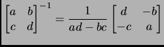 $\displaystyle \begin{bmatrix}a&b\\  c&d\\  \end{bmatrix}^{-1}= \frac{1}{ad-bc}\begin{bmatrix}d&-b\\  -c&a\\  \end{bmatrix}$