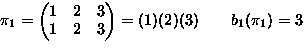 $\pi_1=
\begin{pmatrix}
1 & 2 & 3 \\ 1 & 2 & 3 \\ \end{pmatrix}=(1)(2)(3) 
\qquad
b_1(\pi_1)=3$